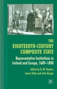 The Eighteenth-Century Composite State: Representative Institutions in Ireland and Europe, 1689–1800