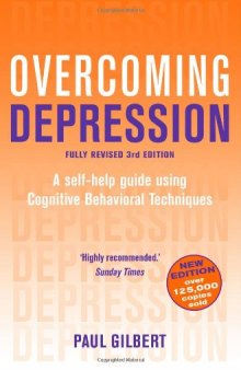 Overcoming Depression: A Self-help Guide Using Cognitive Behavioural Techniques