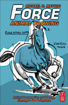 Force: Animal Drawing: Animal locomotion and design concepts for animators