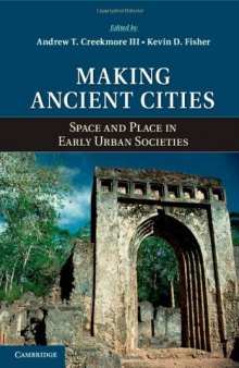 Making Ancient Cities: Space and Place in Early Urban Societies