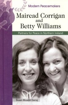 Mairead Corrigan And Betty Williams: Partners for Peace in Northern Ireland (Modern Peacemakers)