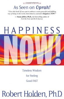 Happiness Now!: Timeless Wisdom for Feeling Good Fast  