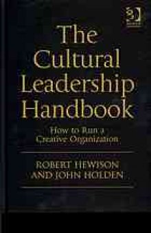 The cultural leadership handbook : how to run a creative organization