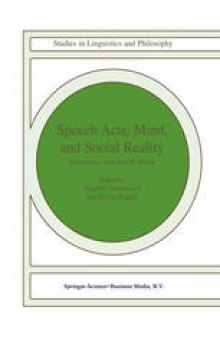 Speech Acts, Mind, and Social Reality: Discussions with John R. Searle