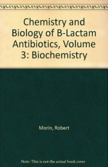 The Biology of Beta-Lactam Antibiotics. Volume 3: Biochemistry