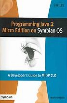 Programming Java 2 micro edition on Symbian OS : a developer's guide to MIDP 2.0