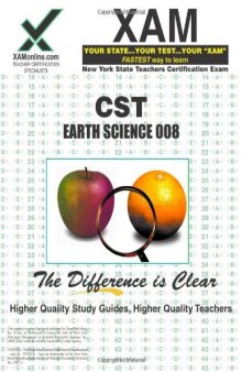 NYSTCE CST Earth Science 008: teacher certification exam (XAMonline Teacher Certification Study Guides)