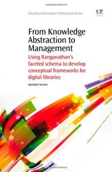 From Knowledge Abstraction to Management. Using Ranganathan’s Faceted Schema to Develop Conceptual Frameworks for Digital Libraries