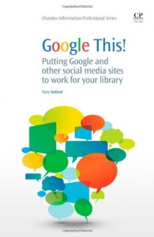 Google This!. Putting Google and Other Social Media Sites to Work for your Library