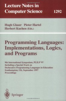 Programming Languages: Implementations, Logics, and Programs: 9th International Symposium, PLILP '97 Including a Special Track on Declarative Programming Languages in Education Southampton, UK, September 3–5, 1997 Proceedings