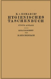 Hygienisches Taschenbuch: Ein Ratgeber der Praktischen Hygiene für Medizinal- und Verwaltungsbeamte Ärzte, Techniker, Schulmänner Architekten und Bauherren