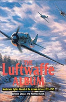 The Luftwaffe Album. Bombers and Fighters of the German Air Force 1933-1945