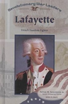 Lafayette: French Freedom Fighter (Revolutionary War Leaders)