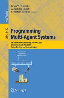 Programming Multi-Agent Systems: 6th International Workshop, ProMAS 2008, Estoril, Portugal, May 13, 2008. Revised Invited and Selected Papers