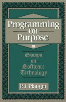 Programming on purpose III: essays on software technology