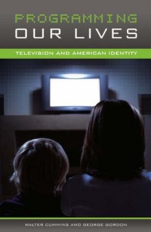 Programming Our Lives: Television and American Identity