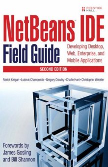 NetBeans IDE Field Guide: Developing Desktop, Web, Enterprise, and Mobile Applications