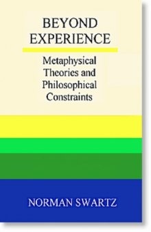 Beyond Experience: Metaphysical Theories and Philosophical Constraints (Toronto Studies in Philosophy)