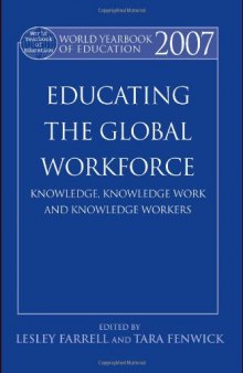 World Yearbook of Education 2007: Educating the Global Workforce: Knowledge, Knowledge Work and Knowledge Workers (World Yearbook of Education)
