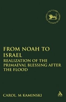 From Noah to Israel: Realization of the Primaeval Blessing After the Flood (JSOT Supplement)