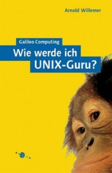 Wie werde ich UNIX-Guru? - Einführung in UNIX, Linux und Co.  