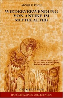 Wiederverwendung von Antike Im Mittelalter. Die Sicht des Archaologen und die Sicht des Historikers (Hans-Lietzmann-Vorlesungen - Heft 7)