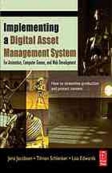 Implementing a digital asset management system : for animation, computer games, and web development