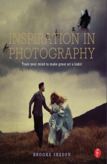 Inspiration in Photography  Training your mind to make great art a habit