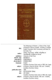 The Wellsprings of wisdom: a study of Abū Yaʻqūb al-Sijistānī's Kitāb al-Yanābīʻ : including a complete English translation with commentary and notes on the Arabic text
