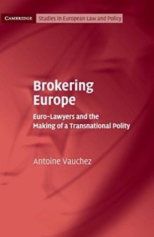 Brokering Europe: Euro-Lawyers and the Making of a Transnational Polity