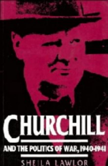 Churchill and the Politics of War, 1940–1941