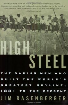 High Steel: The Daring Men Who Built the World's Greatest Skyline, 1881 to the Present