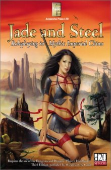 Jade & Steel: Role-Playing In Mythic China (d20 3.0 Fantasy Roleplaying)