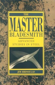Master Bladesmith: Advanced Studies In Steel