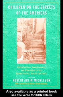 Children on the Streets of the Americas : Globalization, Homelessness and Education in the United States, Brazil, and Cuba