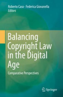 Balancing Copyright Law in the Digital Age: Comparative Perspectives