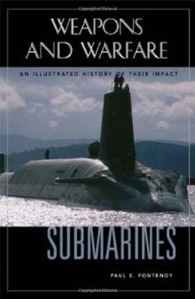 Submarines - An Illustrated History of Their Impact