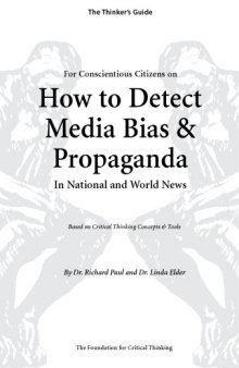 The Thinker's Guide for Conscientious Citizens to Detect Media Bias & Propaganda In National and World News