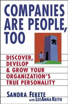 Companies Are People, Too Discover, Develop, and Grow Your Organization’s True Personality
