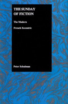 The Sunday of Fiction: The Modern French Eccentric (Purdue Studies in Romance Literatures, V. 25)