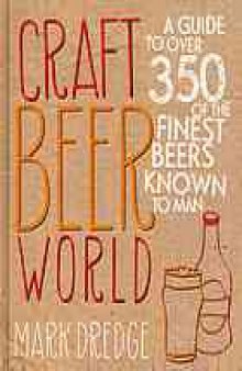 Craft beer world : a guide to over 350 of the finest beers known to man