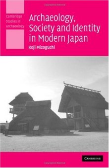 Archaeology, Society and Identity in Modern Japan (Cambridge Studies in Archaeology)