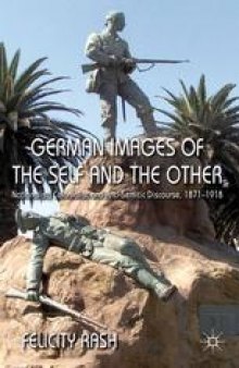 German Images of the Self and the Other: Nationalist, Colonialist and Anti-Semitic Discourse 1871–1918