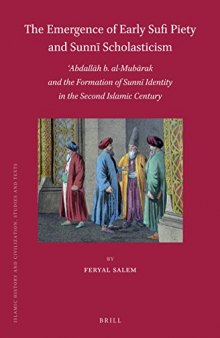 The Emergence of Early Sufi Piety and Sunni Scholasticism: Abdallah B. Al-mubarak and the Formation Sunni Identity in the Second Islamic Century