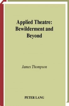 Applied Theatre: Bewilderment and Beyond (Stage and Screen Studies, V. 5)