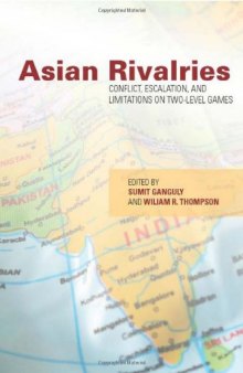 Asian Rivalries: Conflict, Escalation, and Limitations on Two-level Games  
