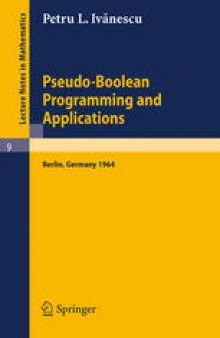 Pseudo-Boolean Programming and Applications: Presented at the Colloquium on Mathematics and Cybernetics in the Economy, Berlin, October 1964