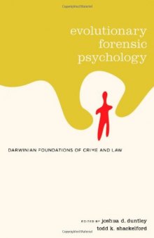 Evolutionary Forensic Psychology: Darwinian Foundations of Crime and Law