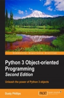 Python 3 Object-oriented Programming, 2nd Edition: Unleash the power of Python 3 objects