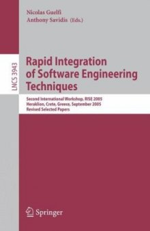 Rapid Integration of Software Engineering Techniques: Second International Workshop, RISE 2005, Heraklion, Crete, Greece, September 8-9, 2005, Revised Selected Papers